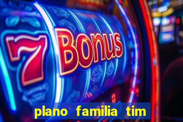 plano familia tim 3 chips